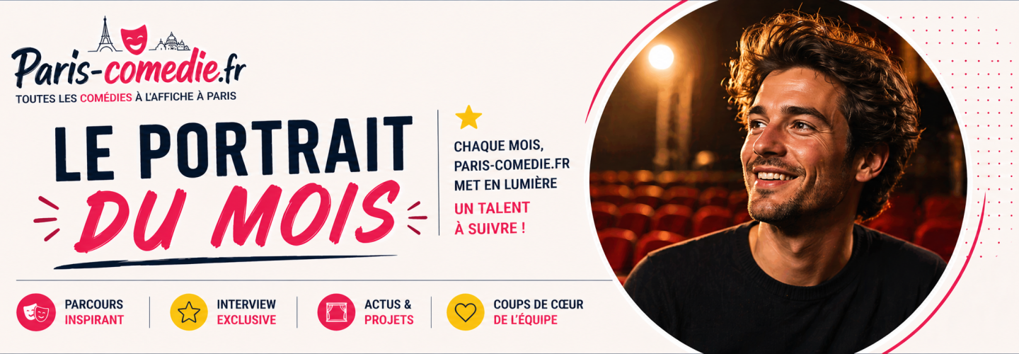 paris comedie le portrait du mois